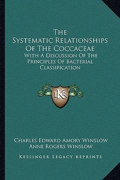 portada the systematic relationships of the coccaceae the systematic relationships of the coccaceae: with a discussion of the principles of bacterial classifi (en Inglés)
