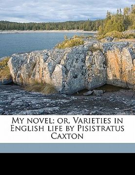 portada my novel; or, varieties in english life by pisistratus caxton volume 3 (in English)