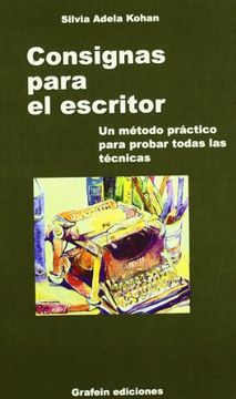 portada Consignas Para el Escritor: Un Metodo Practico Para Probar Todas las Tecnicas (in Spanish)