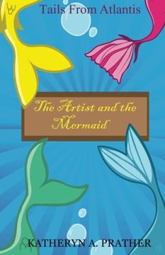 portada The Artist and The Mermaid (Tails from Atlantis) (Volume 1)