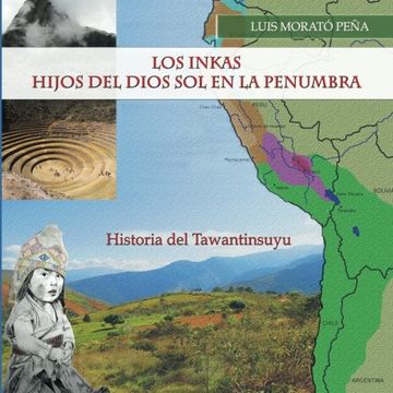 portada Los Inkas Hijos Del Dios Sol En La Penumbra: Historia Del Tawantinsuyu (spanish Edition)