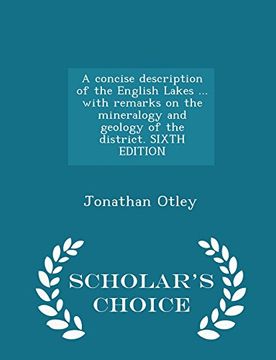 portada A concise description of the English Lakes ... with remarks on the mineralogy and geology of the district. SIXTH EDITION - Scholar's Choice Edition