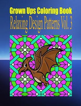 portada Grown Ups Coloring Book Relaxing Design Patterns Vol. 3 Mandalas (en Inglés)