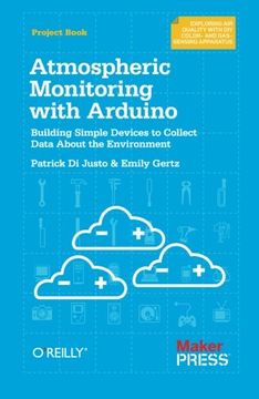 portada Atmospheric Monitoring With Arduino: Building Simple Devices to Collect Data About the Environment (en Inglés)