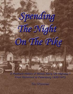 portada Spending the Night on the Pike: A Postcard History of Motels Along US Highway 1 From Richmond to Petersburg 1920-1975 (en Inglés)