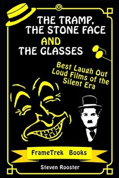 portada The Tramp, the Stone Face and the Glasses: Best Laugh Out Loud Films of the Silent Era (in English)
