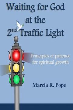 portada Waiting for God at the 2nd Traffic Light: Principles of Patience for Spiritual Growth (en Inglés)