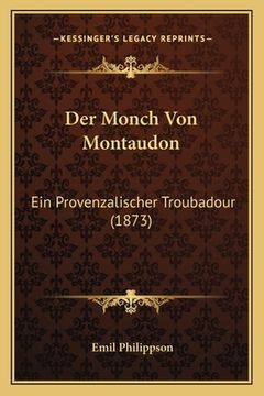 portada Der Monch Von Montaudon: Ein Provenzalischer Troubadour (1873) (in German)