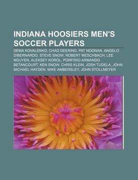 portada indiana hoosiers men's soccer players: dema kovalenko, chad deering, pat noonan, angelo dibernardo, steve snow, robert meschbach, lee nguyen