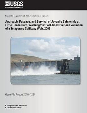portada Approach, Passage, and Survival of Juvenile Salmonids at Little Goose Dam, Washington: Post-Construction Evaluation of a Temporary Spillway Weir, 2009 (en Inglés)