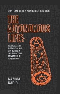 portada The Autonomous Life? Paradoxes of Hierarchy and Authority in the Squatters Movement in Amsterdam (Contemporary Anarchist Studies mup Series) (en Inglés)