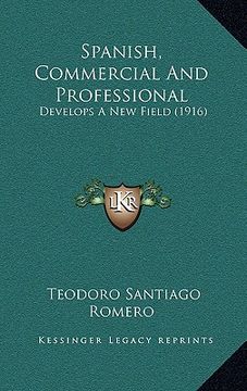 portada spanish, commercial and professional: develops a new field (1916) (in English)