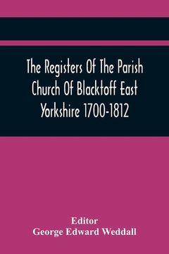 portada The Registers Of The Parish Church Of Blacktoff East Yorkshire 1700-1812 (en Inglés)