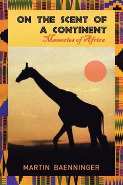 portada On the Scent of a Continent: Memories of Africa (in English)