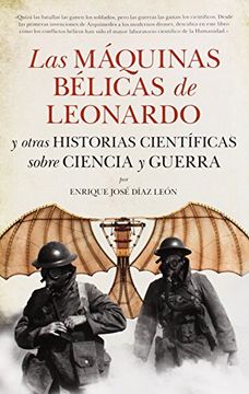 portada Las Máquinas Bélicas de Leonardo y Otras Historias Científicas Sobre Ciencia y Guerra (in Spanish)