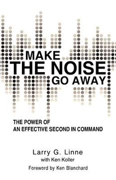 portada make the noise go away: the power of an effective second-in-command (in English)