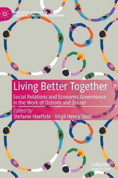 portada Living Better Together: Social Relations and Economic Governance in the Work of Ostrom and Zelizer (en Inglés)