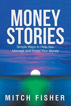 portada Money Stories: Simple Ways to Help you Manage and Invest Your Money (en Inglés)
