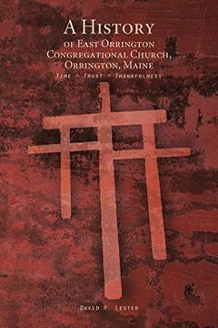 portada A History of East Orrington Congregational Church, Orrington, Maine: Time + Trust + Thankfulness (in English)