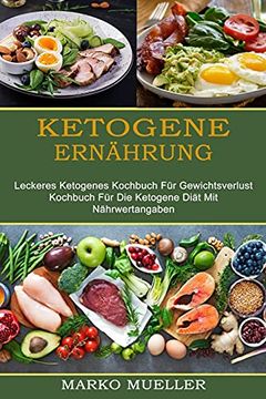 portada Ketogene Ernährung: Leckeres Ketogenes Kochbuch für Gewichtsverlust (Kochbuch für die Ketogene Diät mit Nährwertangaben) (in German)