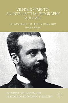portada Vilfredo Pareto: An Intellectual Biography Volume i: From Science to Liberty (1848-1891) (Palgrave Studies in the History of Economic Thought) (in English)