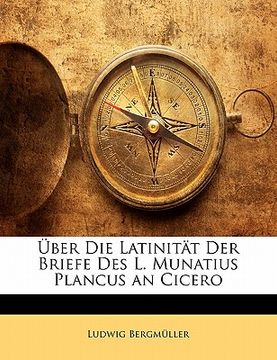 portada Uber Die Latinitat Der Briefe Des L. Munatius Plancus an Cicero (en Alemán)