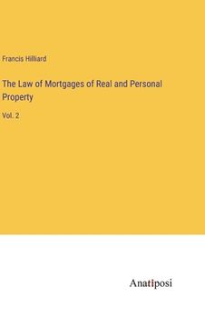 portada The Law of Mortgages of Real and Personal Property: Vol. 2