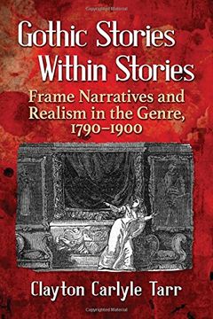 portada Gothic Stories Within Stories: Frame Narratives and Realism in the Genre, 1790-1900