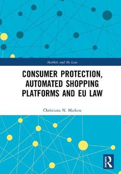 portada Consumer Protection, Automated Shopping Platforms and eu law (Markets and the Law) (in English)