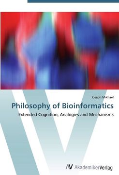 portada Philosophy of Bioinformatics: Extended Cognition, Analogies and Mechanisms