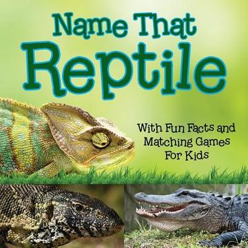portada Name That Reptile: With Fun Facts and Matching Games For Kids (in English)