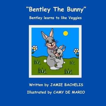 portada Bentley The Bunny: Bentley learns to like Veggies (en Inglés)