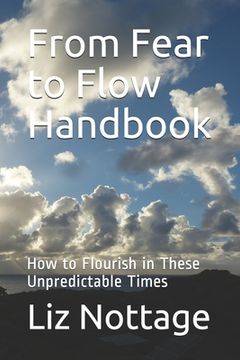 portada From Fear to Flow Handbook: How to Flourish in These Unpredictable Times (en Inglés)