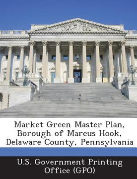 portada Market Green Master Plan, Borough of Marcus Hook, Delaware County, Pennsylvania (en Inglés)