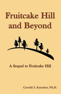 portada Fruitcake Hill and Beyond: A Sequel to Fruitcake Hill (en Inglés)