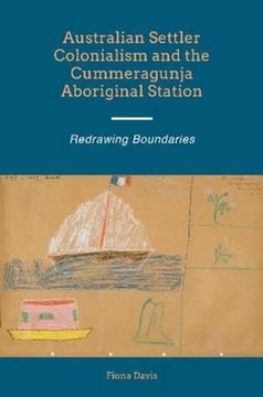 portada Australian Settler Colonialism and the Cummeragunja Aboriginal Station: Redrawing Boundaries (en Inglés)
