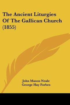portada the ancient liturgies of the gallican church (1855) (en Inglés)