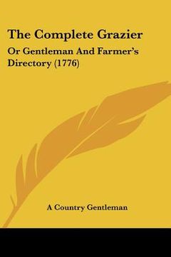 portada the complete grazier: or gentleman and farmer's directory (1776) (in English)