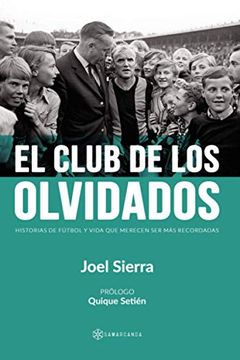 portada El Club de los Olvidados: Historias de Fútbol y Vida que Merecen ser más Recordadas (in Spanish)
