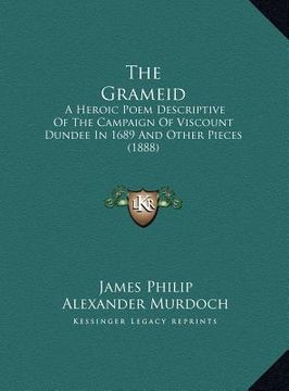 portada the grameid the grameid: a heroic poem descriptive of the campaign of viscount dundeea heroic poem descriptive of the campaign of viscount dund