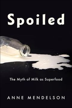 portada Spoiled: The Myth of Milk as Superfood (Arts and Traditions of the Table: Perspectives on Culinary History) 