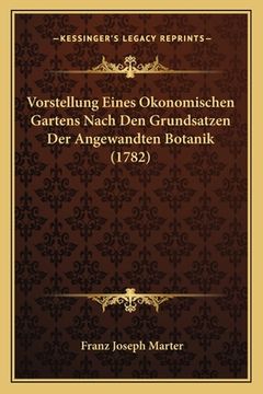 portada Vorstellung Eines Okonomischen Gartens Nach Den Grundsatzen Der Angewandten Botanik (1782) (en Alemán)