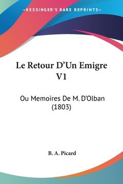 portada Le Retour D'Un Emigre V1: Ou Memoires De M. D'Olban (1803) (en Francés)