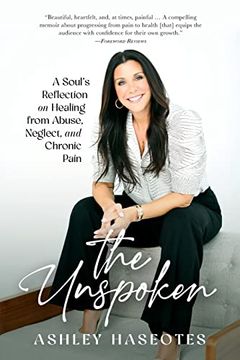 portada The Unspoken: A Soul'S Reflection on Healing From Abuse, Neglect and Chronic Pain (en Inglés)