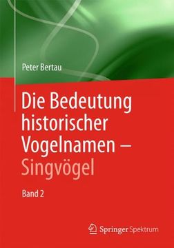 portada Die Bedeutung historischer Vogelnamen - Singvögel: Band 2 (German Edition): Volume 2