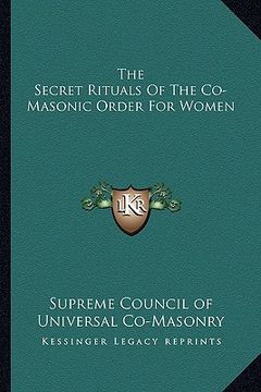 the secret rituals of the co-masonic order for women (en Inglés)