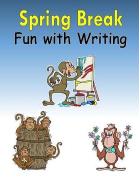 portada Spring Break: Fun with Writing (en Inglés)