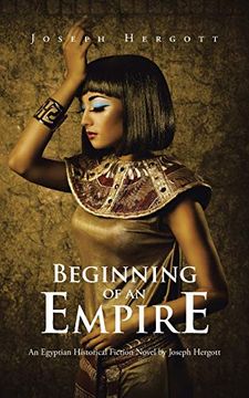 portada Beginning of an Empire: An Egyptian Historical Fiction Novel by Joseph Hergott (in English)
