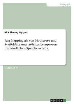 portada Fast Mapping als von Motherese und Scaffolding unterstützter Lernprozess frühkindlichen Spracherwerbs (en Alemán)