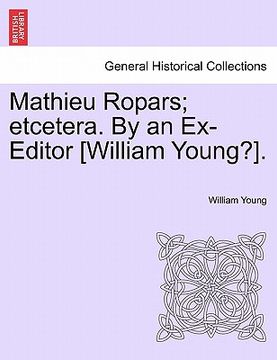 portada mathieu ropars; etcetera. by an ex-editor [william young?]. (en Inglés)